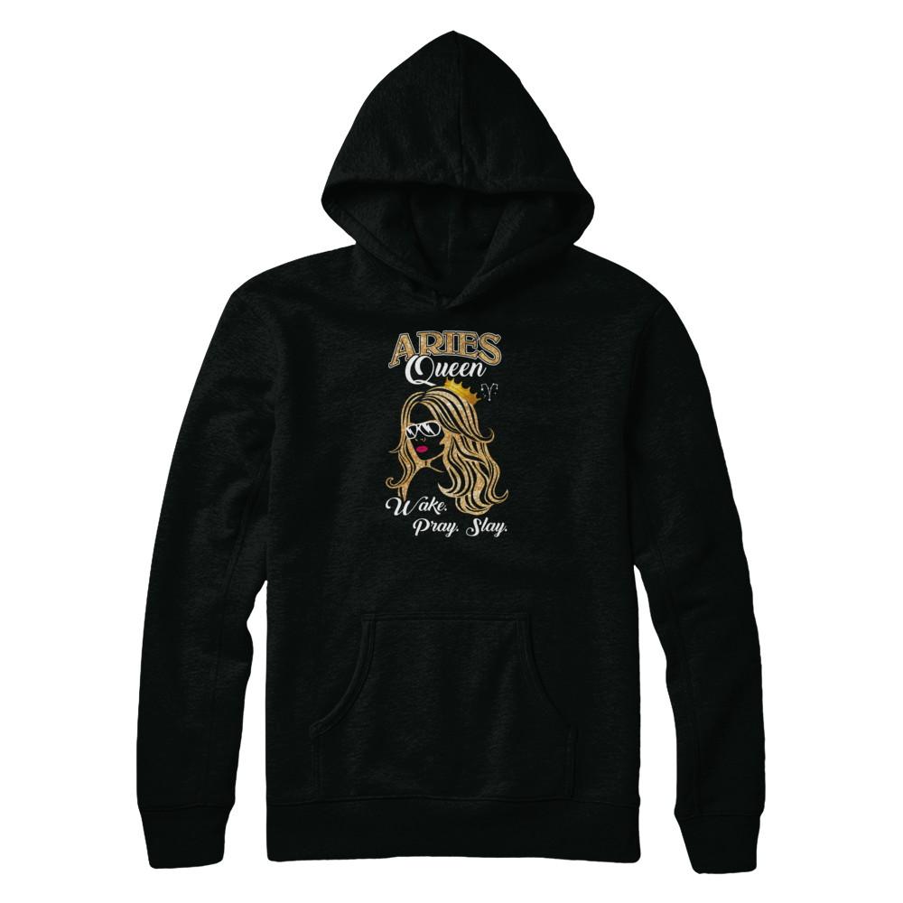 Aries Queen Wake Pray Slay March April Girl Birthday Gift-T-Shirt & Tank Top-Pullover Hoodie-Black