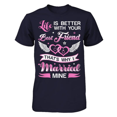 Life Is Better With Your Best Friend That's Why I Married Mine-T-Shirt & Hoodie-Premium T-Shirt-Midnight Navy