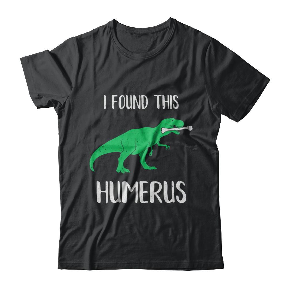 I Found This Humerus Dinosaur Humorous-T-Shirt & Hoodie-Classic T-Shirt-Black