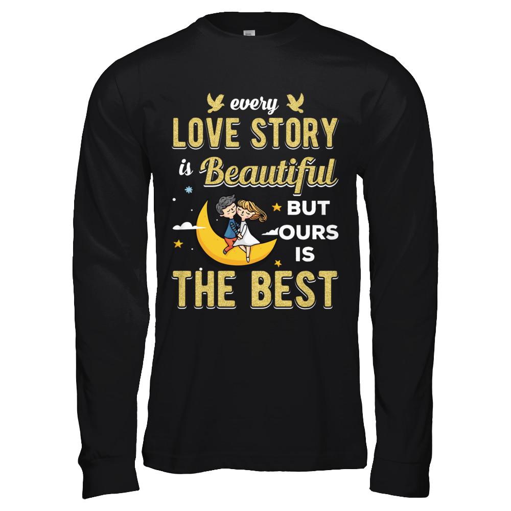 Every Love Story Is Beautiful But Ours Is The Best Couple-T-Shirt & Hoodie-Long Sleeve T-Shirt-Black