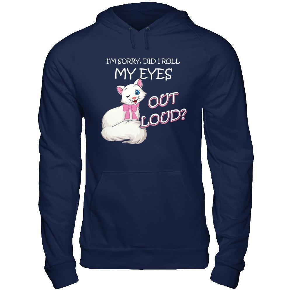 I'm Sorry Did I Roll My Eyes Out Loud-T-Shirt & Hoodie-Pullover Hoodie-Navy