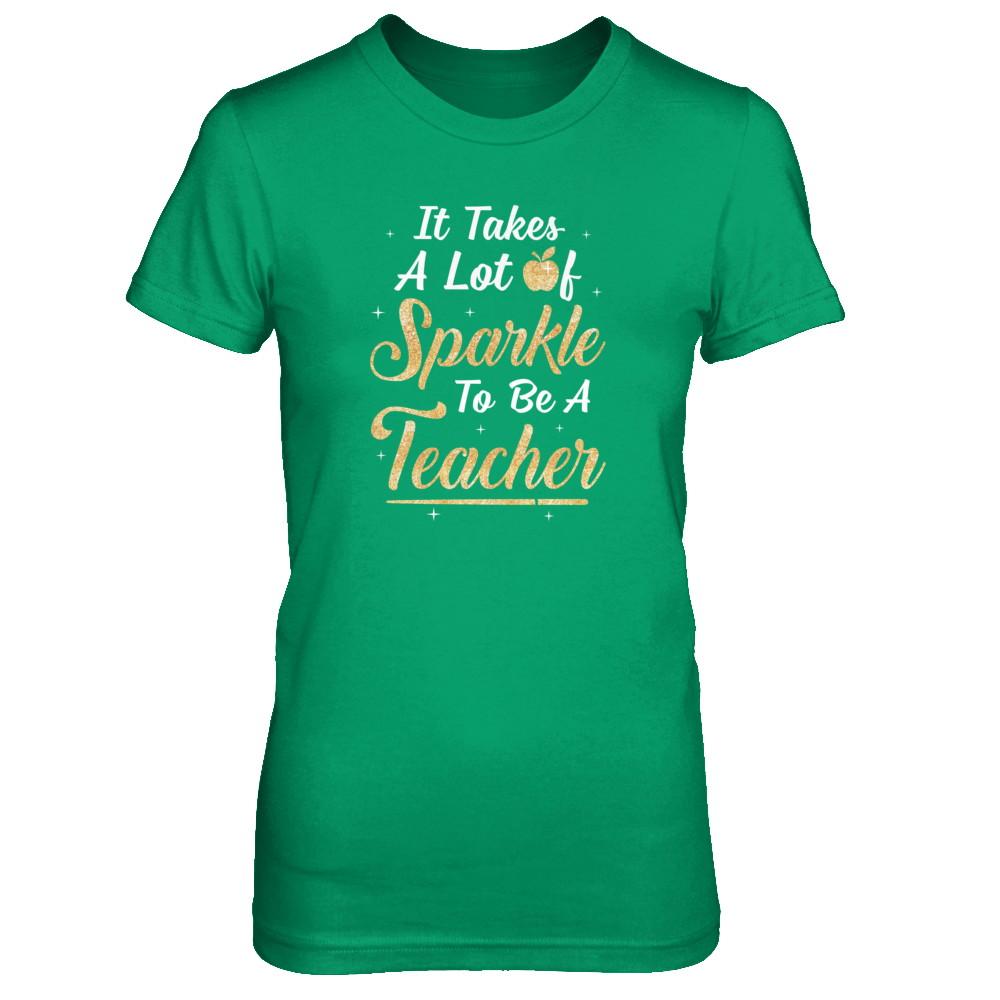 Funny It Takes A Lot Of Sparkle to be a Teacher Gift-T-Shirt & Tank Top-Women's T-Shirt-Irish Green