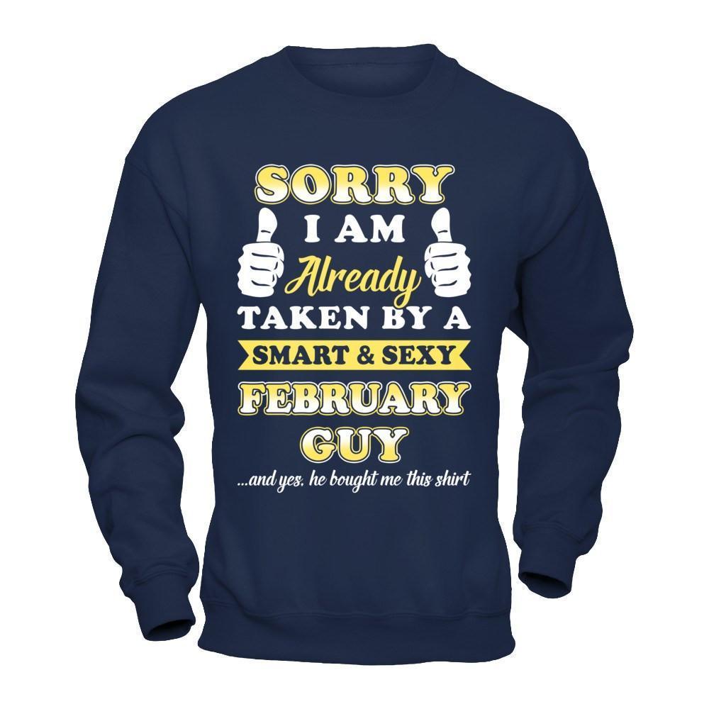 Sorry I Am Already Taken By Smart Sexy February Guy-T-Shirt & Hoodie-Crewneck Sweatshirt-Navy