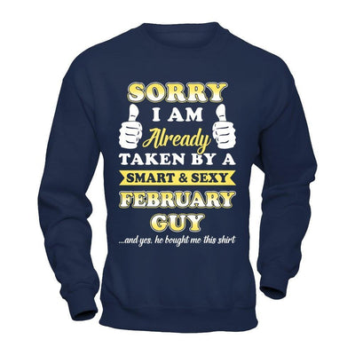 Sorry I Am Already Taken By Smart Sexy February Guy-T-Shirt & Hoodie-Crewneck Sweatshirt-Navy