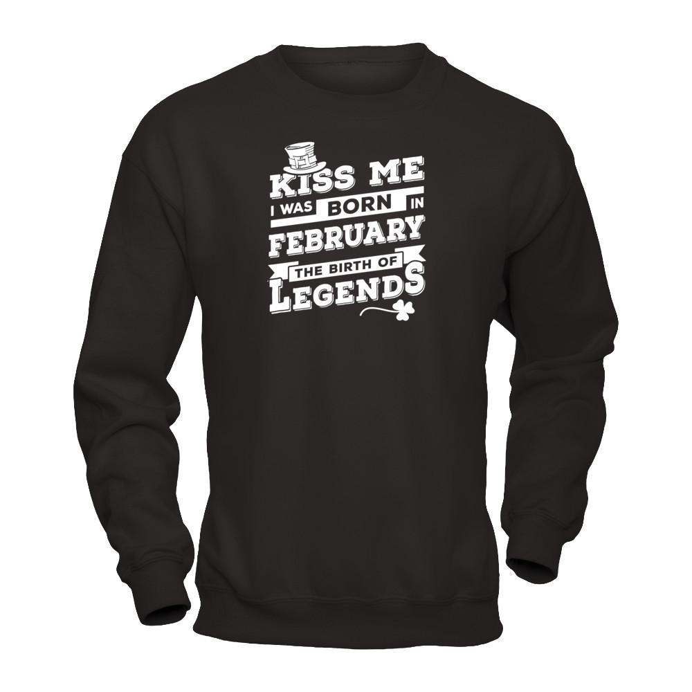 Kiss Me I Was Born In February The Birth Of Legends-T-Shirt & Hoodie-Crewneck Sweatshirt-Black