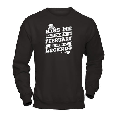 Kiss Me I Was Born In February The Birth Of Legends-T-Shirt & Hoodie-Crewneck Sweatshirt-Black