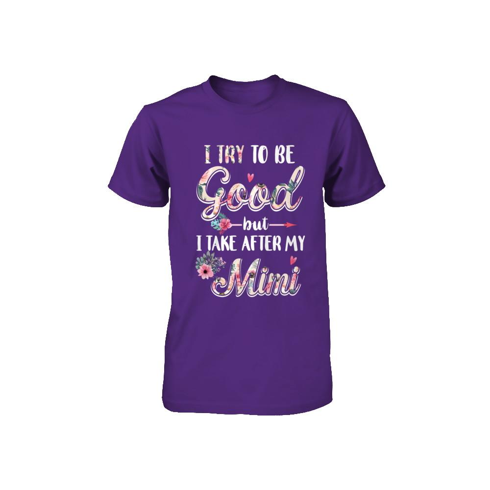 Toddler Kids I Try To Be Good But I Take After My Mimi Youth-Youth Shirt-