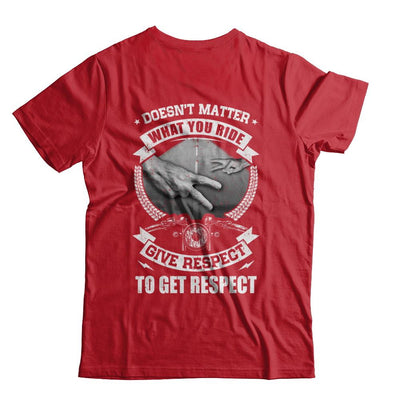 Doesn't Matter What You Ride Give Respect To Get Respect-T-Shirt & Hoodie-Classic T-Shirt-Red