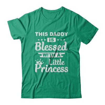This Daddy Is Blessed With A Little Princess Fathers Day-T-Shirt & Hoodie-Classic T-Shirt-Kelly Green