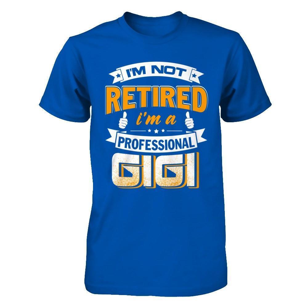 I'm Not Retired I'm A Professional Gigi-T-Shirt & Hoodie-Premium T-Shirt-Royal