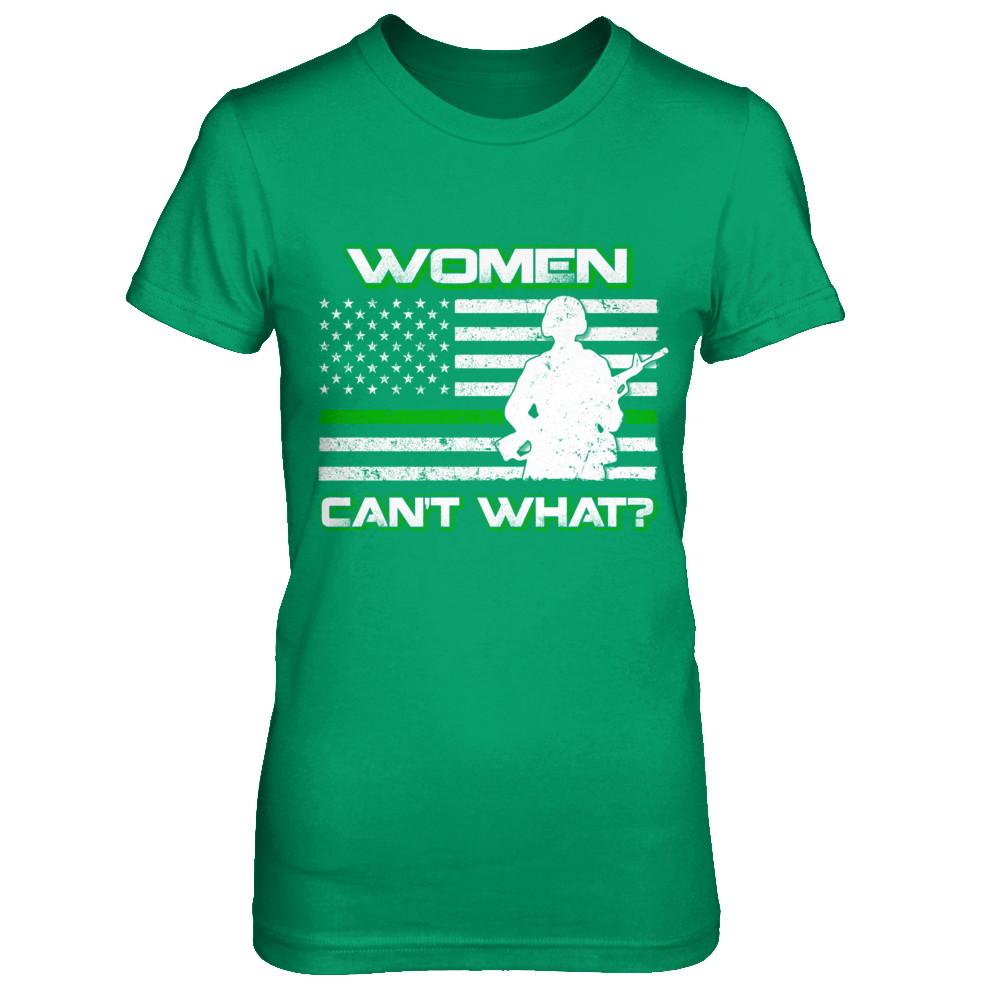 Women Can't What Soldier Warrior-T-Shirt & Hoodie-Women's T-Shirt-Irish Green