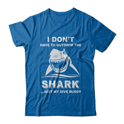 I Don't Have To Outswim Shark Just My Dive Buddy Scuba-T-Shirt & Hoodie-Classic T-Shirt-Royal
