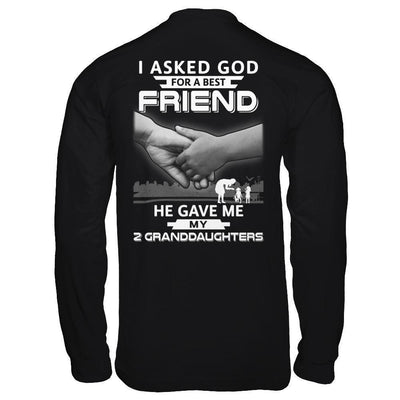 I Asked God For A Best Friend He Gave Me My Two Granddaughters-T-Shirt & Hoodie-Long Sleeve T-Shirt-Black