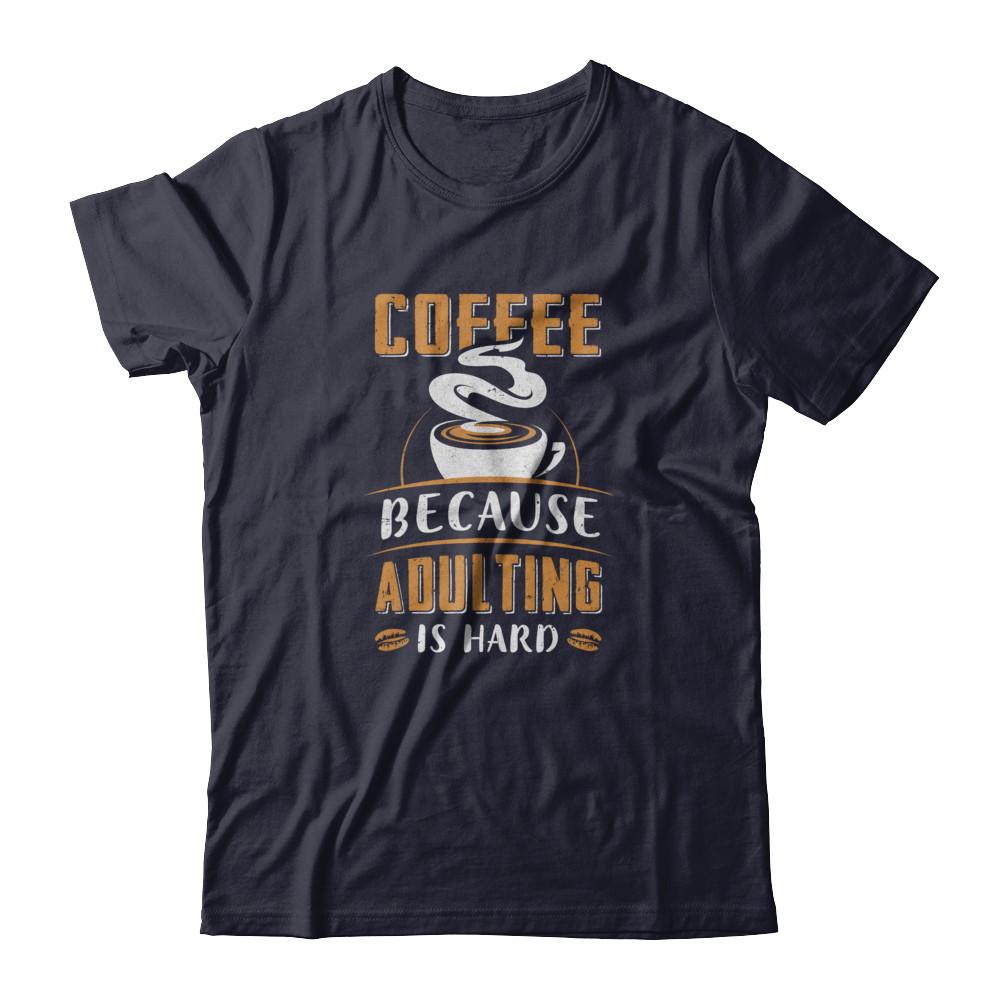 Coffee Because Adulting Is Hard-T-Shirt & Tank Top-Premium T-Shirt-Midnight Navy