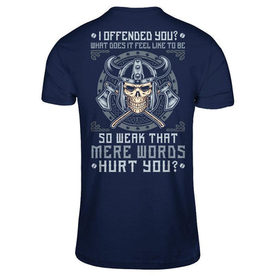 Viking I Offended You What Does It Feel Like To Be So Weak-T-Shirt & Hoodie-Classic T-Shirt-Navy