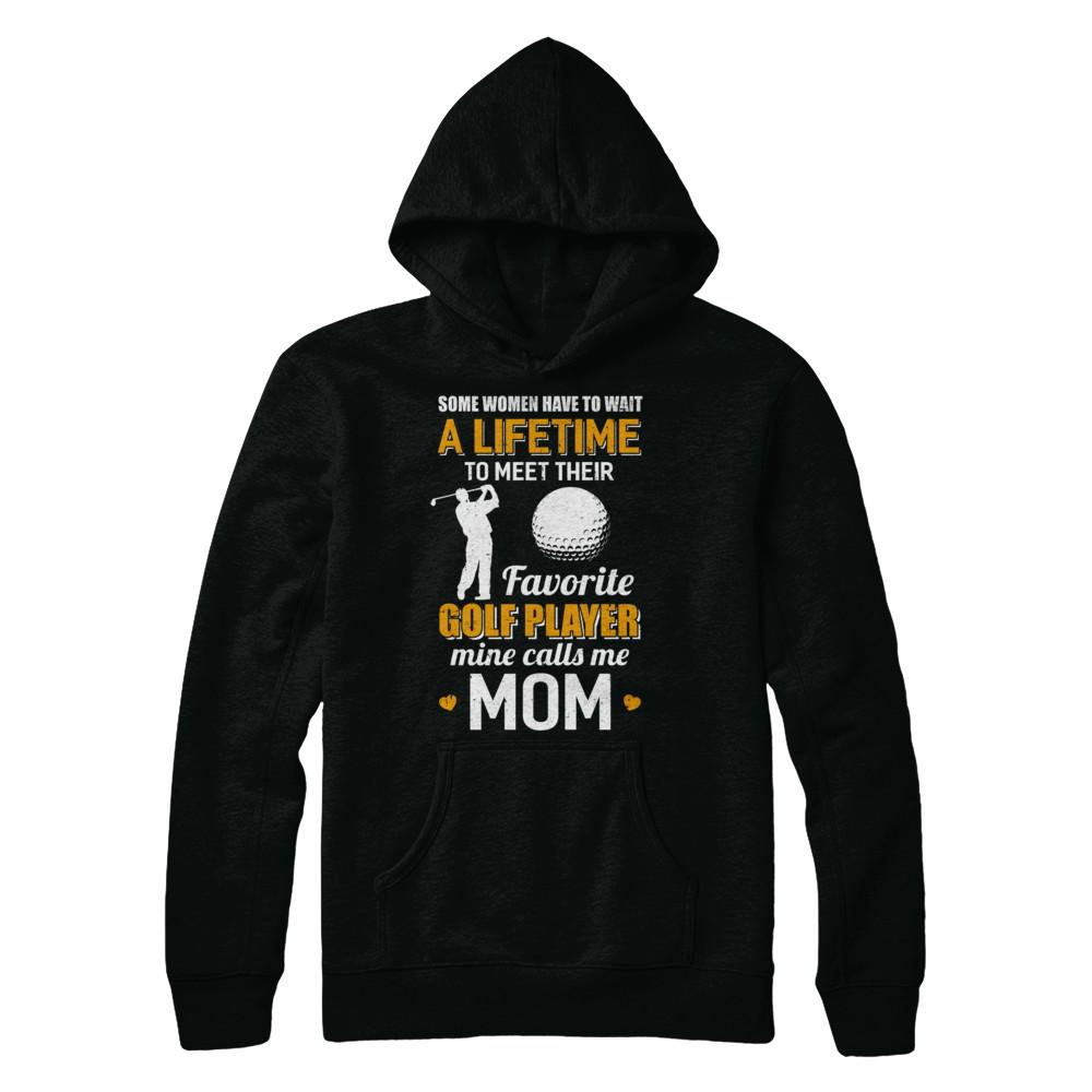 Funny My Favorite Golf Player Calls Me Mom-T-Shirt & Hoodie-