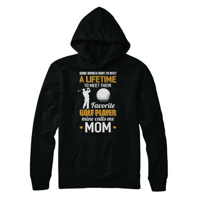 Funny My Favorite Golf Player Calls Me Mom-T-Shirt & Hoodie-