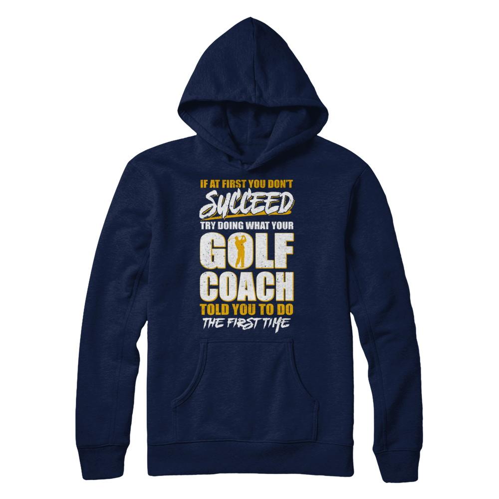 If At First You Don't Succeed Funny Golf Coach-T-Shirt & Hoodie-Pullover Hoodie-Navy