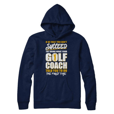If At First You Don't Succeed Funny Golf Coach-T-Shirt & Hoodie-Pullover Hoodie-Navy