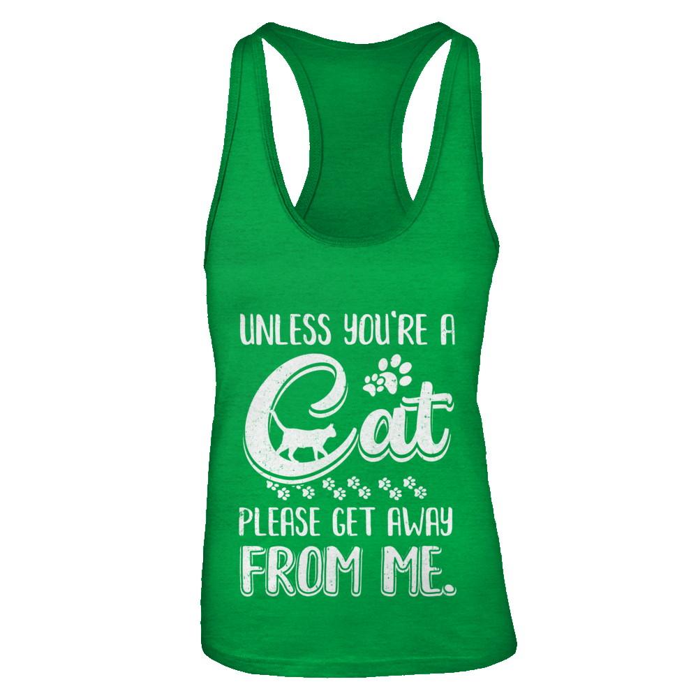 Unless You're A Cat Please Get Away From Me Funny Cat-T-Shirt & Tank Top-Women's Ideal Racerback Tank-Kelly Green