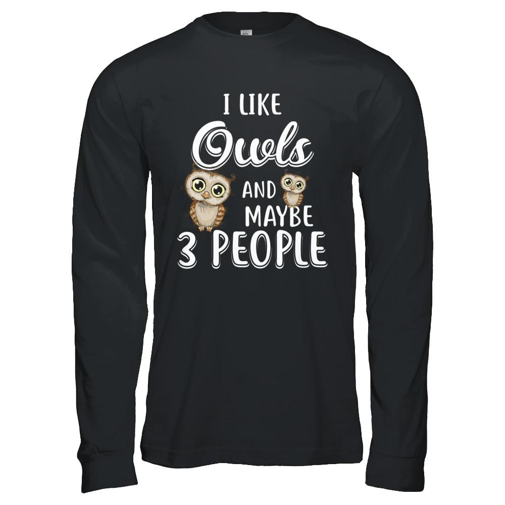 I Like Owls And Maybe 3 People-T-Shirt & Hoodie-Long Sleeve T-Shirt-Black