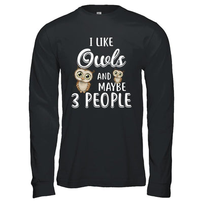 I Like Owls And Maybe 3 People-T-Shirt & Hoodie-Long Sleeve T-Shirt-Black