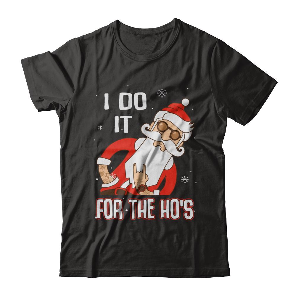 I Do It For The Ho's Funny Santa Christmas