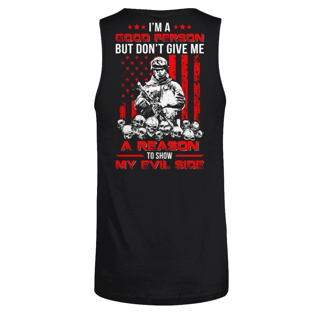 Soldier I'm A Good Person But Don't Give Me A Reason My Evil Side-T-Shirt & Hoodie-Unisex Tank-Black