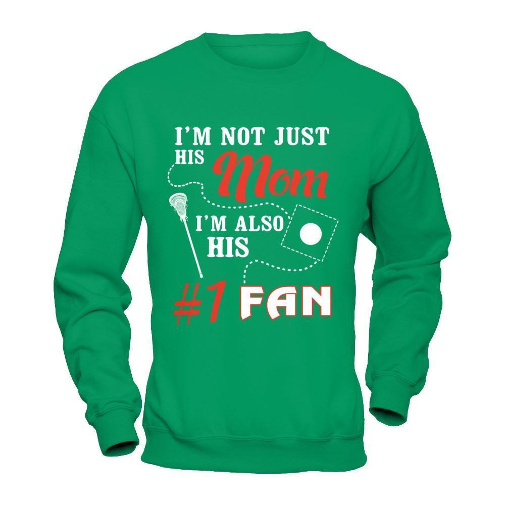 I'm Not Just His Mom I'm Also His Fan Lacrosse Mom-T-Shirt & Hoodie-Crewneck Sweatshirt-Irish Green