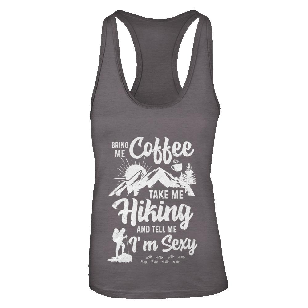 Bring Me Coffee Take Me Hiking And Tell Me Sexy-T-Shirt & Tank Top-Women's Ideal Racerback Tank-Dark Grey