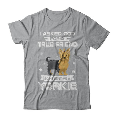 I Asked God For A True Friend So Sent Me Yorkie Dog-T-Shirt & Hoodie-Classic T-Shirt-Sport Grey