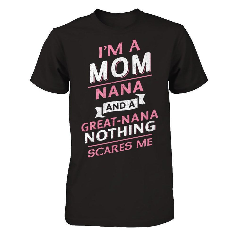 I'm A Mom Nana And A Great Nana Nothing Scares Me-T-Shirt & Hoodie-Premium T-Shirt-Black