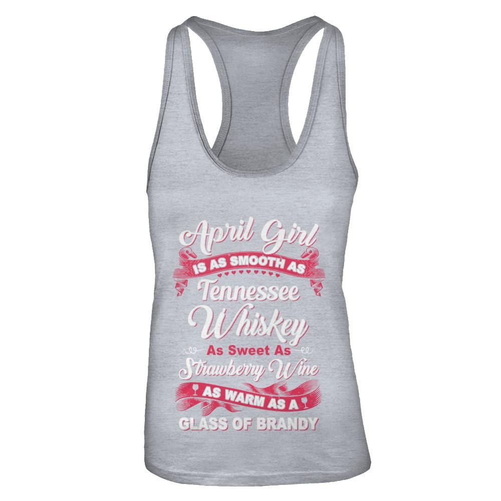 April Girl Is As Smooth As Tennessee Whiskey Birthday-T-Shirt & Tank Top-Women's Ideal Racerback Tank-Heather Grey
