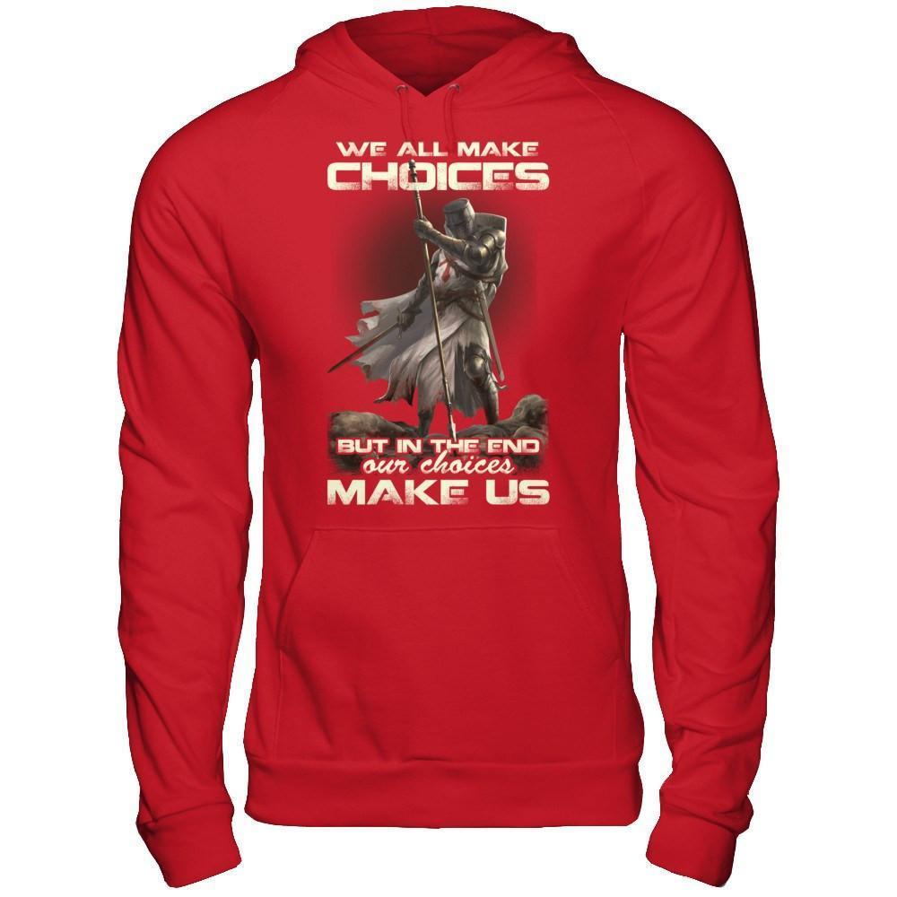 We All Make Choices But In The End Our Choices Make Us-T-Shirt & Hoodie-Pullover Hoodie-Red