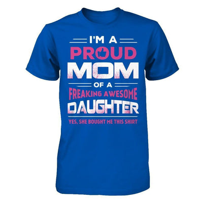 I'm A Proud Mom Of A Freaking Awesome Daughter-T-Shirt & Hoodie-Premium T-Shirt-Royal