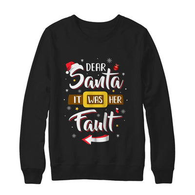Funny Christmas Couples Dear Santa It Was Her Fault-T-Shirt & Sweatshirt-Crewneck Sweatshirt-Black
