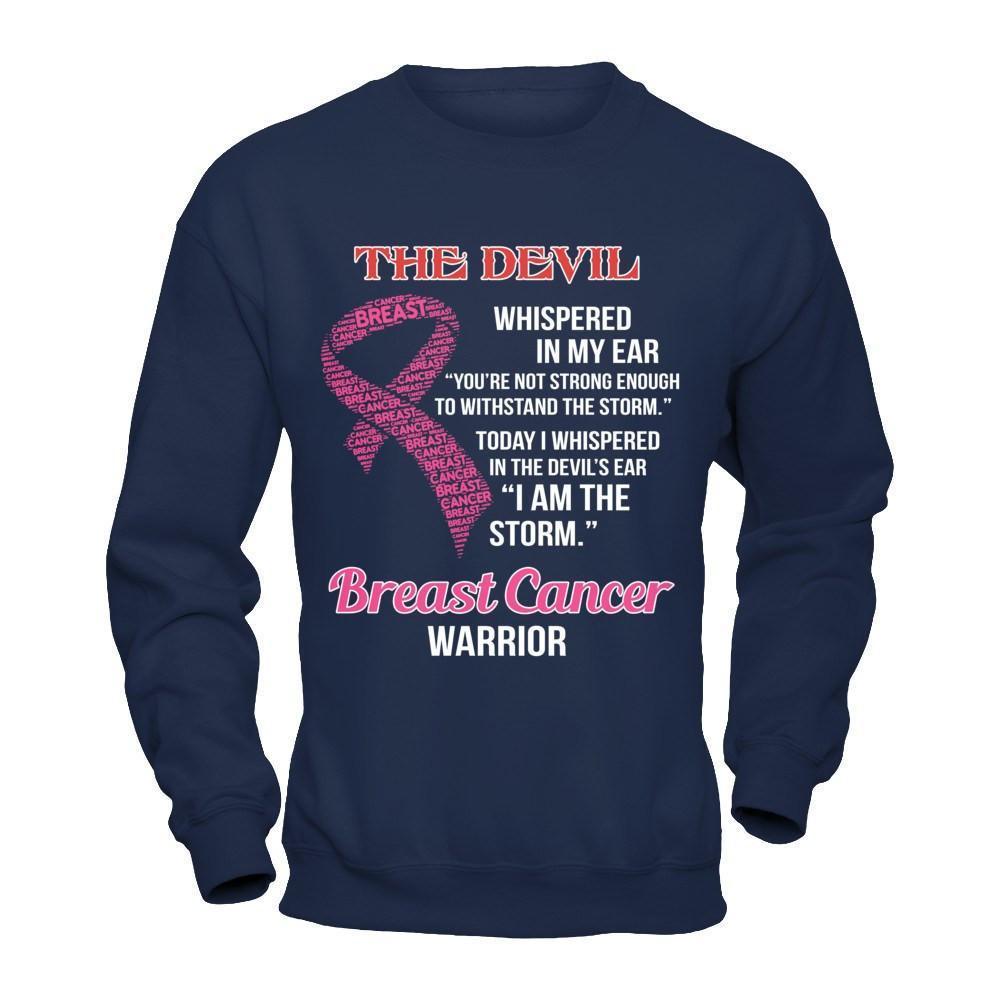 Breast Cancer Warrior I Whispered In The Devil's Ear I Am The Storm-T-Shirt & Hoodie-