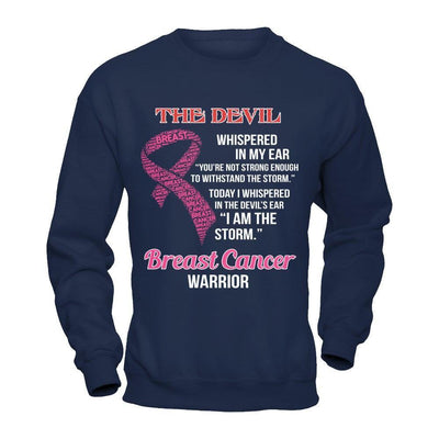 Breast Cancer Warrior I Whispered In The Devil's Ear I Am The Storm-T-Shirt & Hoodie-