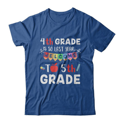 4th Grade Is So Last Year Welcome To Fifth 5th Grade-T-Shirt & Hoodie-Classic T-Shirt-Royal