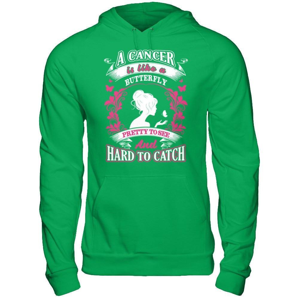 A Cancer Is Like A Butterfly Pretty To See And Hard To Catch-T-Shirt & Hoodie-Pullover Hoodie-Irish Green