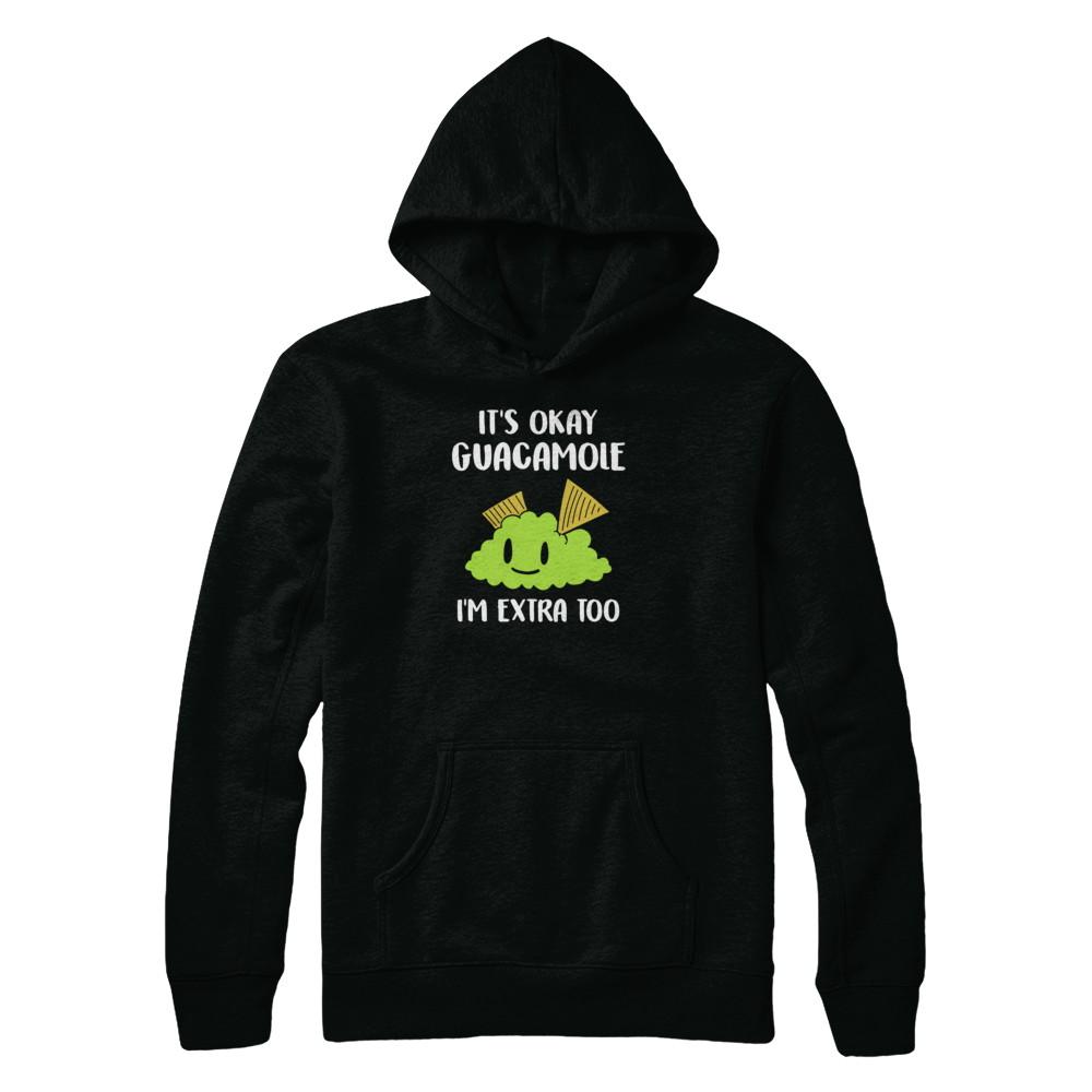 It's Okay Guacamole I'm Extra Too-T-Shirt & Tank Top-Pullover Hoodie-Black