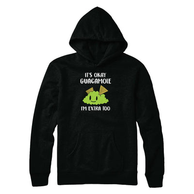 It's Okay Guacamole I'm Extra Too-T-Shirt & Tank Top-Pullover Hoodie-Black