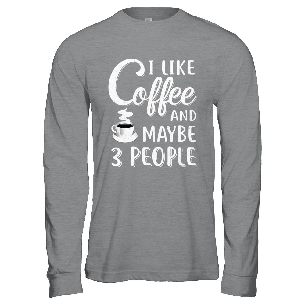 I Like Coffee And Maybe 3 People-T-Shirt & Hoodie-Long Sleeve T-Shirt-Sport Grey