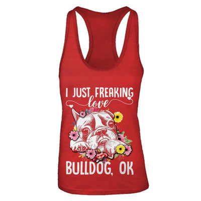 Dog I Just Freaking Love Bulldog-T-Shirt & Tank Top-