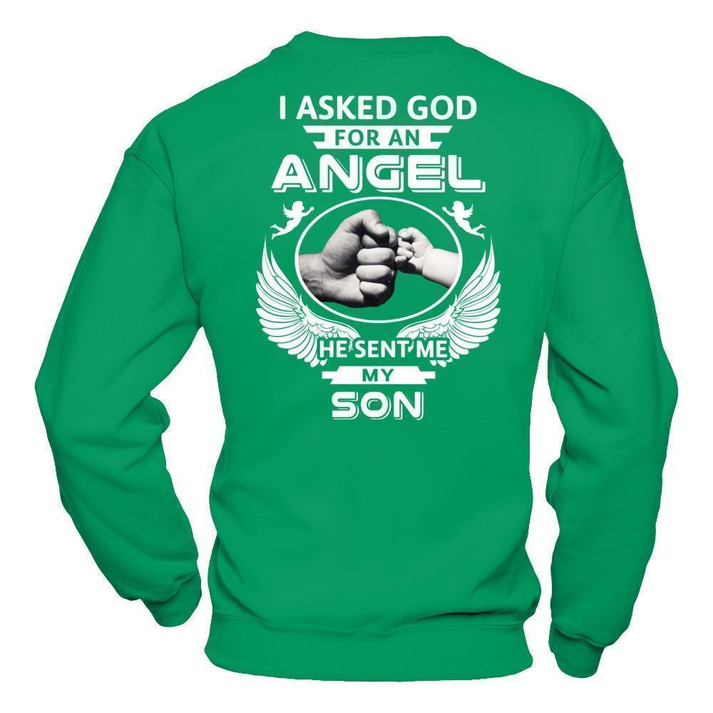 I Asked God For An Angel He Sent Me My Son-T-Shirt & Hoodie-Crewneck Sweatshirt-Irish Green