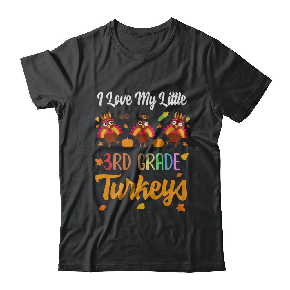 Thankful I Love My Little Third Grade Turkeys-T-Shirt & Sweatshirt-Classic T-Shirt-Black