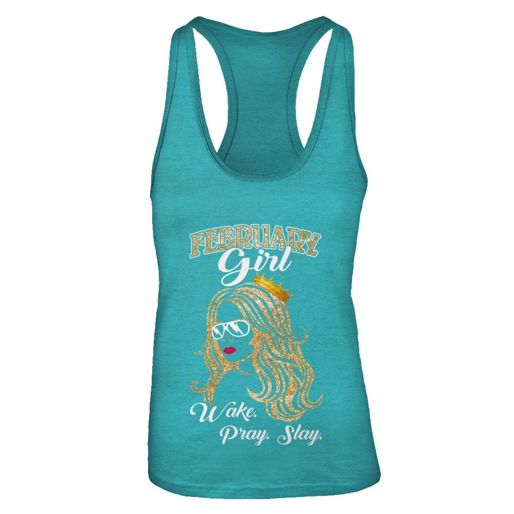 February Woman Lady Girl Wake Pray Slay Birthday Gift-T-Shirt & Tank Top-Women's Ideal Racerback Tank-Tahiti Blue