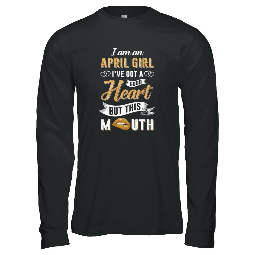 I Am An April Girl I've Got A Good Heart Birthday-T-Shirt & Tank Top-Long Sleeve T-Shirt-Black