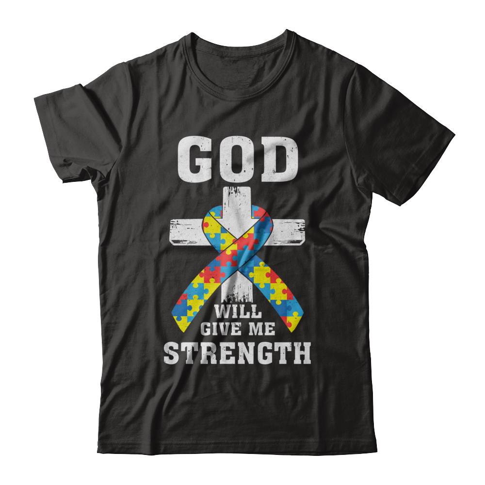 God Will Give Me Strength Autism Awareness Ribbon-T-Shirt & Hoodie-Classic T-Shirt-Black