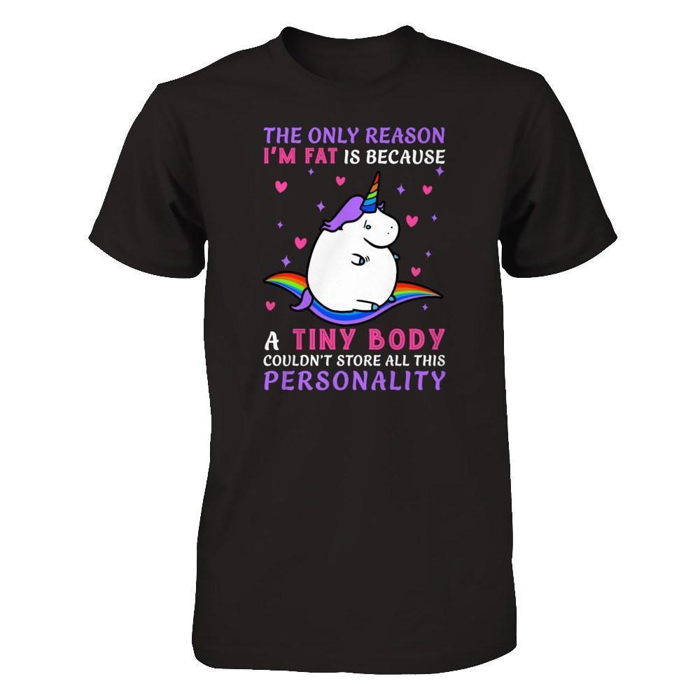 The Only Reason I'm Fat Is Because A Tiny Body-T-Shirt & Hoodie-Premium T-Shirt-Black